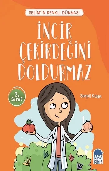 İncir Çekirdeğini Doldurmaz - Selimin Renkli Dünyası / 3. Sınıf Okuma Kitabı