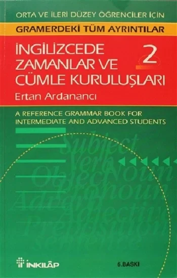 İngilizcede Zamanlar ve Cümle Kuruluşları Cilt: 2 Orta ve İleri Düzey İngilizce Bilgisine Sahip Öğrenciler İçin Gramerdeki Tüm A