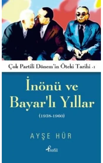 İnönü ve Bayarlı Yıllar (1938-1960)