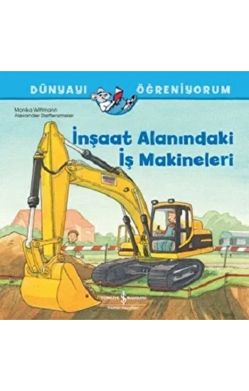 İnşaat Alanındaki İş Makineleri - Dünyayı Öğreniyorum