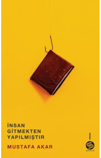 İnsan Gitmekten Yapılmıştır