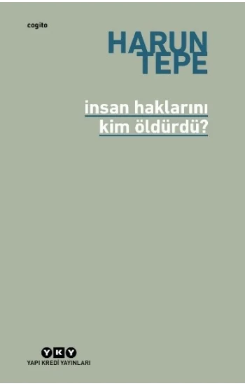 İnsan Haklarını Kim Öldürdü? - İnsan Hakları Eleştirileri Üzerine