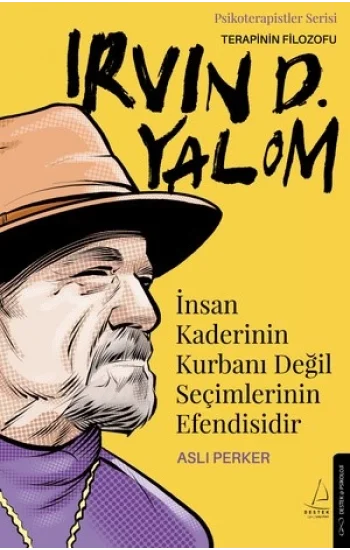 İnsan Kaderinin Kurbanı Değil Seçimlerinin Efendisidir – Irvin D. Yalom