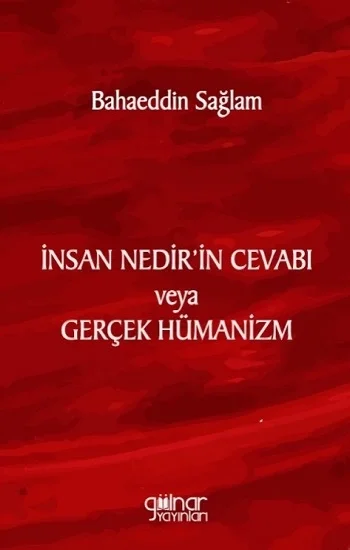 İnsan Nedirin Cevabı veya Gerçek Hümanizm