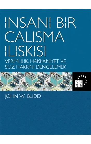 İnsani Bir Çalışma İlişkisi Verimlilik  Hakkaniyet ve Söz Hakkını Dengelemek