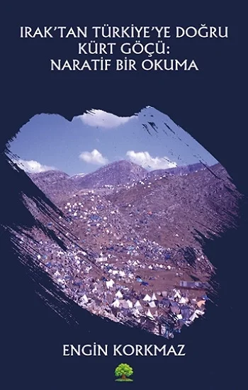 Iraktan Türkiyeye Doğru Kürt Göçü: Naratif Bir Okuma