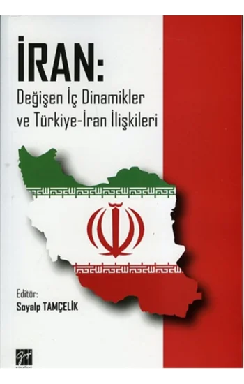 İran: Değişen İç Dinamikler ve Türkiye-İran İlişkileri