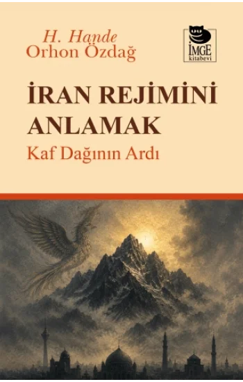 İran Rejimini Anlamak - Kaf Dağının Ardı