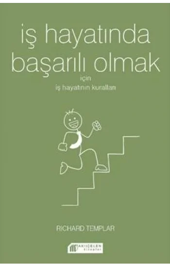 İş Hayatında Başarılı Olmak  İçin İş Hayatının Kuralları
