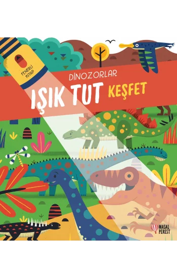 Işık Tut Keşfet Dinozorlar (Ciltli)