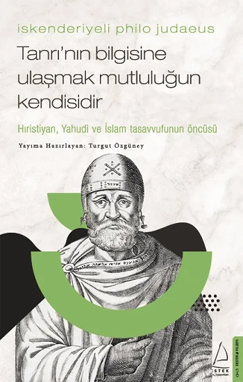 İskenderiyeli Philo Judaeus – Tanrının Bilgisine Ulaşmak Mutluluğun Kendisidir