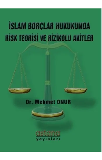 İslam Borçlar Hukukunda Risk Teorisi ve Rizikolu Akitler