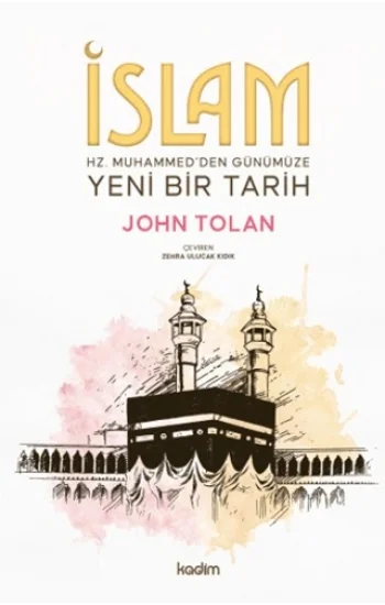 İslam ; Hz. Muhammed’den Günümüze Yeni Bir Tarih