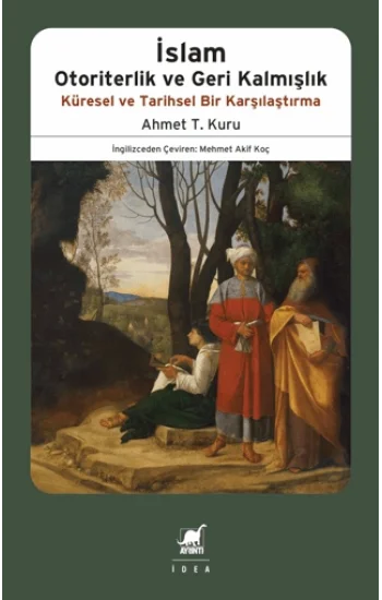 İslam Otoriterlik ve Geri Kalmışlık Küresel ve Tarihsel Bir Karşılaştırma