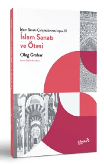 İslam Sanatı  Çalışmalarının İnşası III - İslam Sanatı ve Ötesi