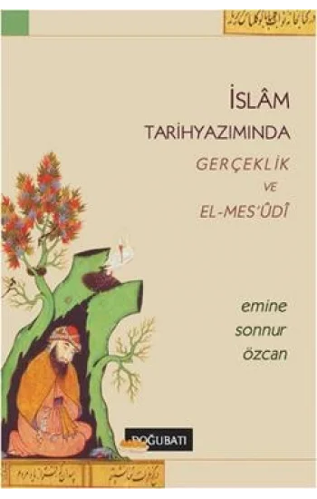 İslam Tarihyazımında Gerçeklik ve El-Mesudi
