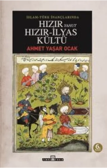 İslam-Türk İnançlarında Hızır Yahut Hızır İlyas Kültü