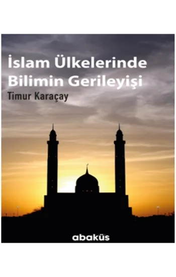 İslam Ülkelerinde Bilimin Gerileyişi