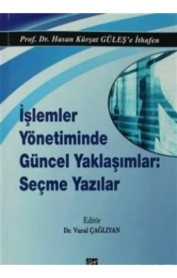 İşlemler Yönetiminde Güncel Yaklaşımlar: Seçme Yazılar