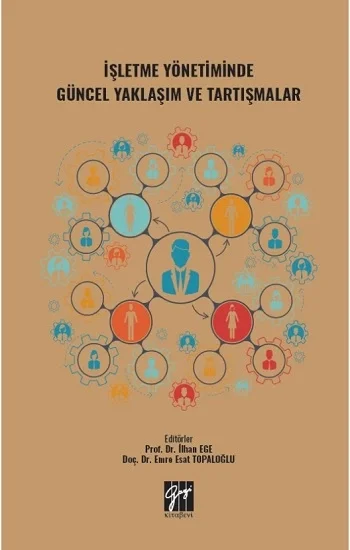 İşletme Yönetiminde Güncel Yaklaşım ve Tartışmalar