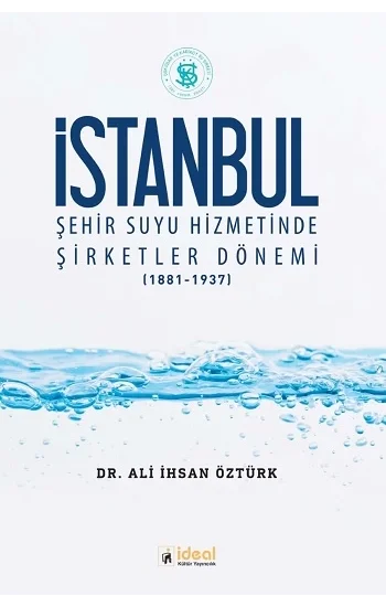 İstanbul Şehir Suyu Hizmetinde Şirketler Dönemi (1881-1937)