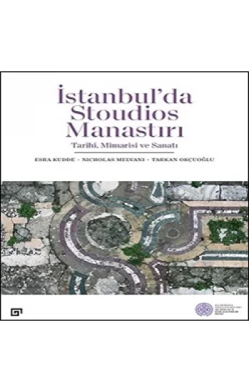 İstanbulda Stoudios Manastırı: Tarihi, Mimarisi Ve Sanatı