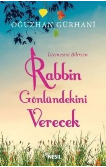 İstemesini Bilirsen Rabbin Gönlündekini Verecek