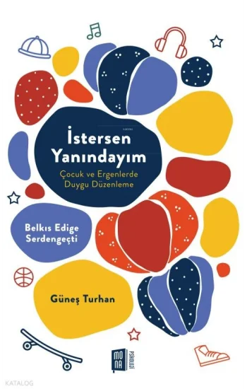İstersen Yanındayım;Çocuk ve Ergenlerde Duygu Düzenleme