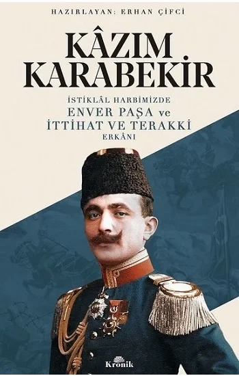 İstiklal Harbimizde Enver Paşa ve İttihat ve Terakki Erkanı