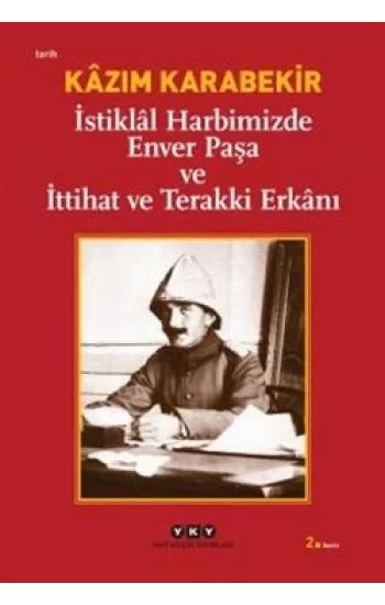 İstiklal Harbimizde Enver Paşa ve İttihat ve Terakki Erkanı