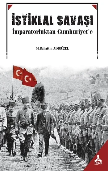 İstiklal Savaşı İmparatorluktan Cumhuruyete