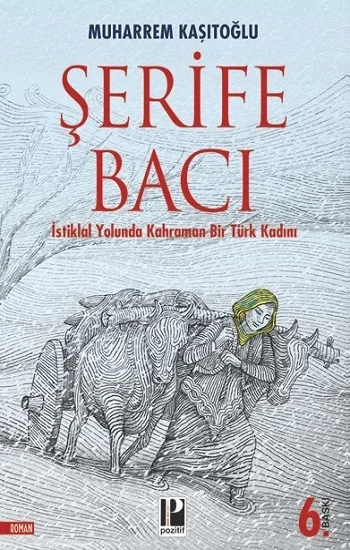 İstiklal Yolunda  Kahraman Bir Türk Kadını / Şerife Bacı