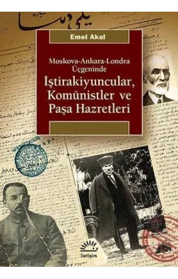 İştirakiyuncular, Komünistler ve Paşa Hazretleri: Moskova, Ankara, Londra Üçgeninde