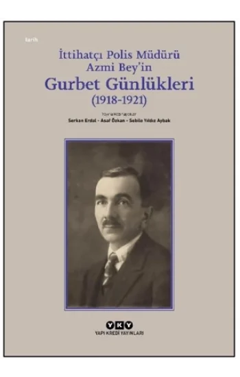 İttihatçı Polis Müdürü Azmi Bey’in Gurbet Günlükleri (1918–1921)