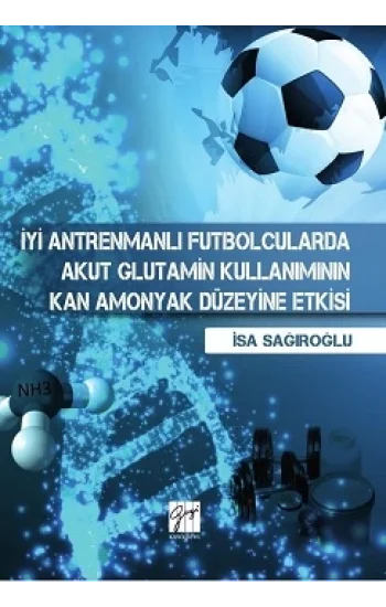 İyi Antrenmanlı Futbolcularda Akut Glutamin Kullanımının Kan Amonyak Düzeyine Etkisi