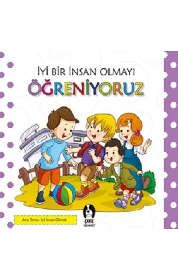 İyi Bir İnsan Olmayı Öğreniyoruz