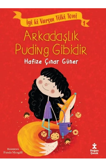İyi ki Varsın Tilki Toni 1 -Arkadaşlık Puding Gibidir