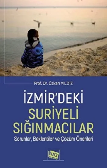 İzmirdeki Suriyeli Sığınmacılar Sorunlar, Beklentiler Ve Çözüm Önerileri