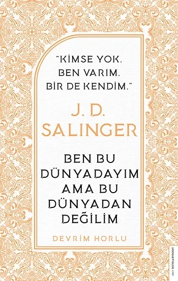 J. D. Salinger-Ben Bu Dünyadayım Ama Bu Dünyadan Değilim