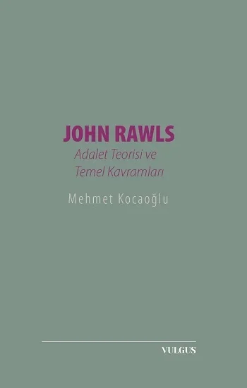 John Rawls- Adalet Teorisi ve Temel Kavramları
