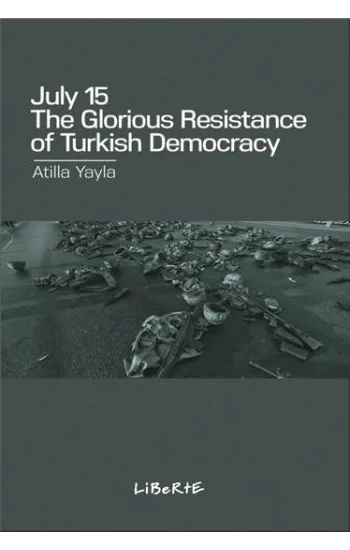 July 15 : The Glorious Resistance of Turkish Democracy