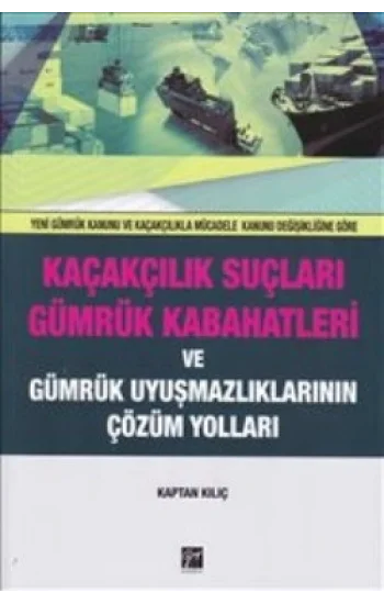 Kaçakçılık Suçları ve Gümrük Kabahatleri ve Gümrük Uyuşmazlıklarının Çözüm Yolları