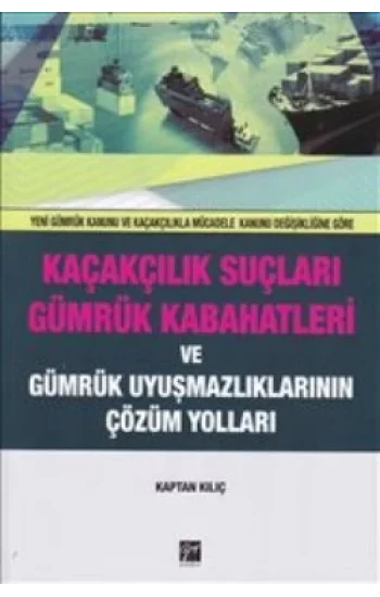 Kaçakçılık Suçları ve Gümrük Kabahatleri ve Gümrük Uyuşmazlıklarının Çözüm Yolları