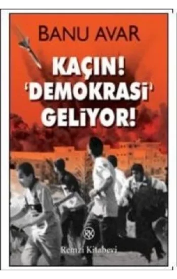 Kaçın! Demokrasi Geliyor!