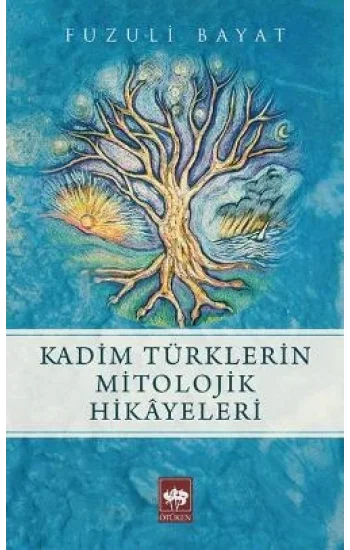 Kadim Türklerin Mitolojik Hikayeleri