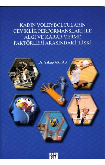 Kadın Voleybolcuların Çeviklik Performansları ile Algı ve Karar Verme Faktörleri Arasındaki İlişki