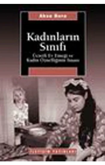 Kadınların Sınıfı :Ücretli Ev Emeği ve Kadın Öznelliğinin İnşası