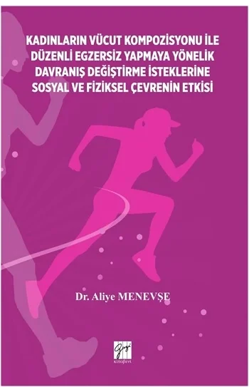 Kadinlarin Vücut Kompozisyonu İle Düzenli Egzersiz Yapmaya Yönelik Davraniş Değiştirme İsteklerine Sosyal Ve Fiziksel Çevrenin