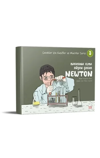 Kafasına Elma Düşen Çocuk Newton - Çocuklar için Kaşifler ve Mucitler Serisi 3