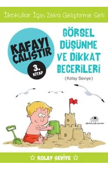 Kafayı Çalıştır 3 - Görsel Düşünme ve Dikkat Becerileri (Kolay Seviye)